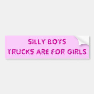 SILLY BOYS TRUCKS ARE FOR GIRLS BUMPER STICKER