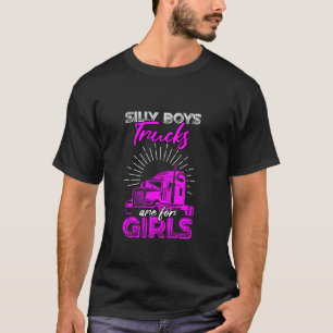 Silly Boys Trucks Are For Girls Funny Vintage Truc T-Shirt