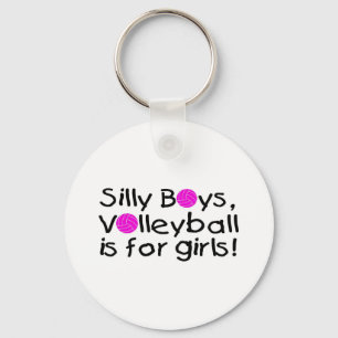 Silly Boys Volleyball Is For Girls Keychain