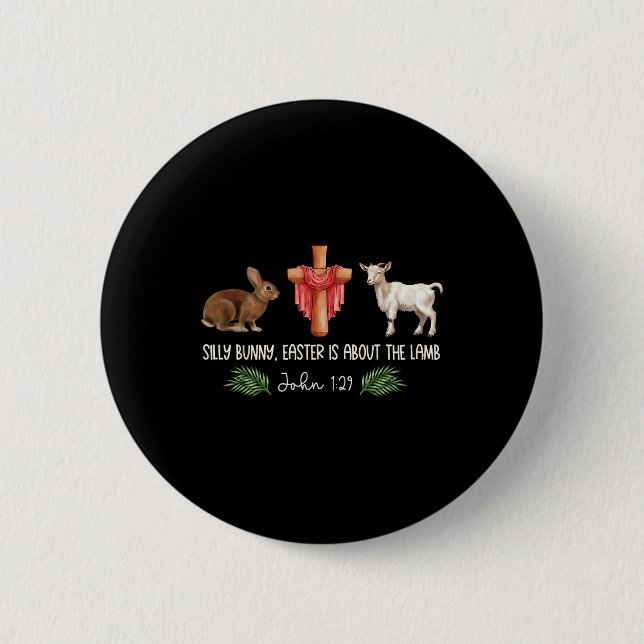 Silly Bunny Easter Is About The Lamb Christian Jes 2 Inch Round Button (Front)