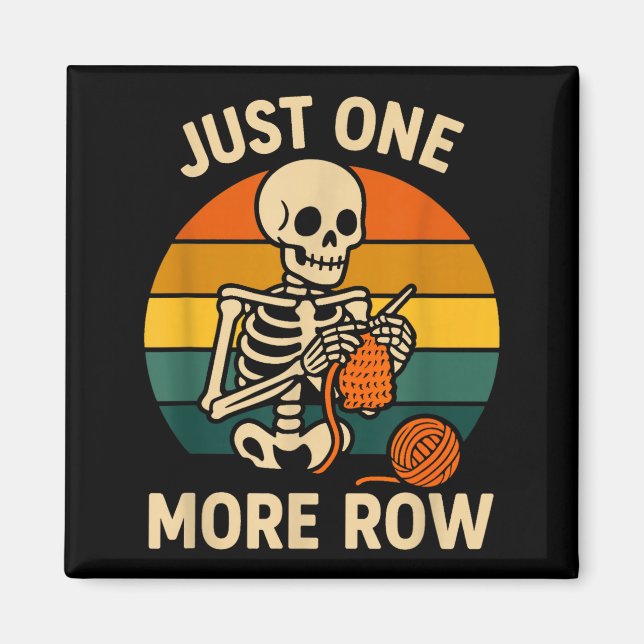 Silly Crocheting More Crochet Just Skeleton Lover  Magnet (Front)