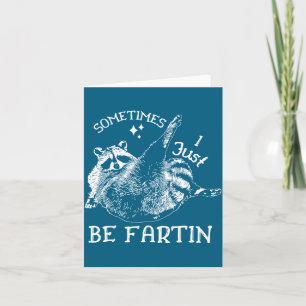Silly Farting Humor Sometimes I Raccoon Just Card