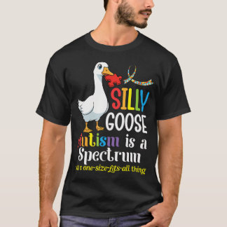 Silly Goose Autism Is A Spectrum Not One Size Fits T-Shirt