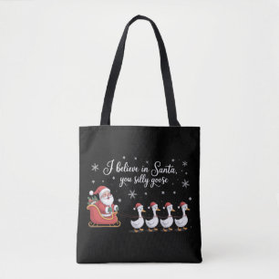 Silly Goose Christmas I Believe in Santa Funny Tote Bag