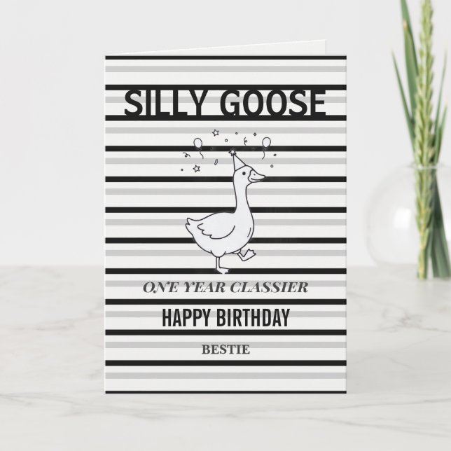 Silly Goose Funny Birthday Card  One Year Classier (Front)