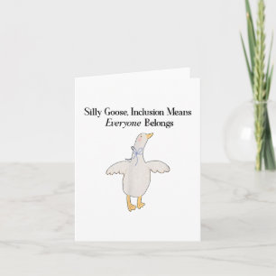 Silly Goose Inclusion Means Everyone Belongs _1 Card
