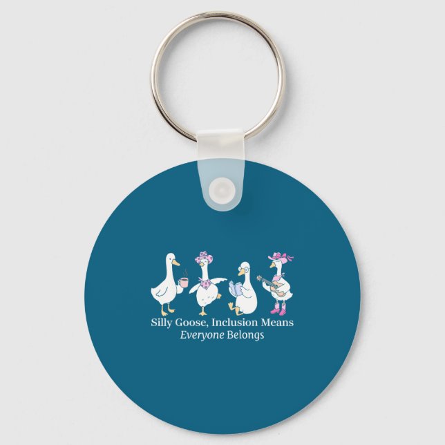 Silly Goose Inclusion Means Everyone Belongs Funny Keychain (Front)