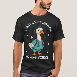 Silly Goose Nursing School Survivor I Survived T-Shirt