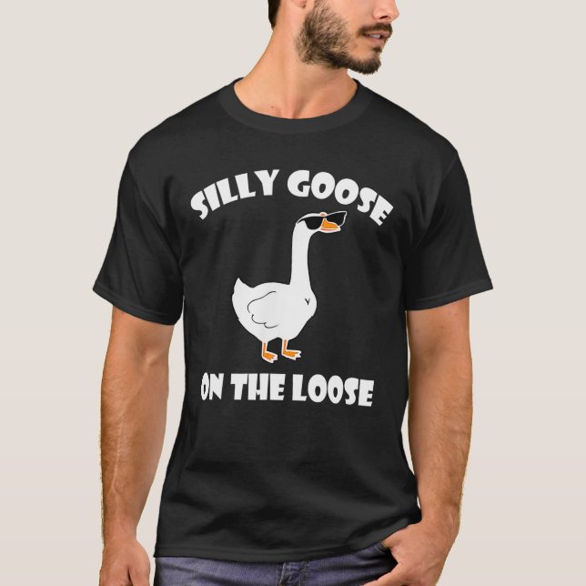 Silly Goose On The Loose Funny Saying Tee (Front)