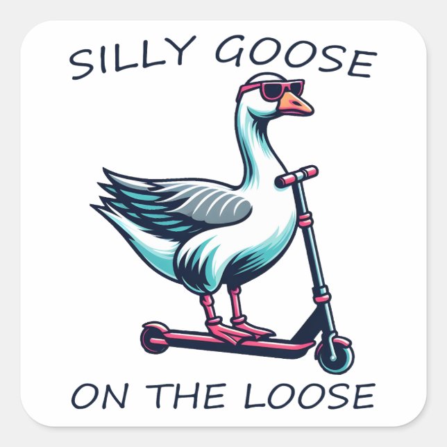 Silly Goose On The Loose Goose Skating on Scooter Square Sticker (Front)