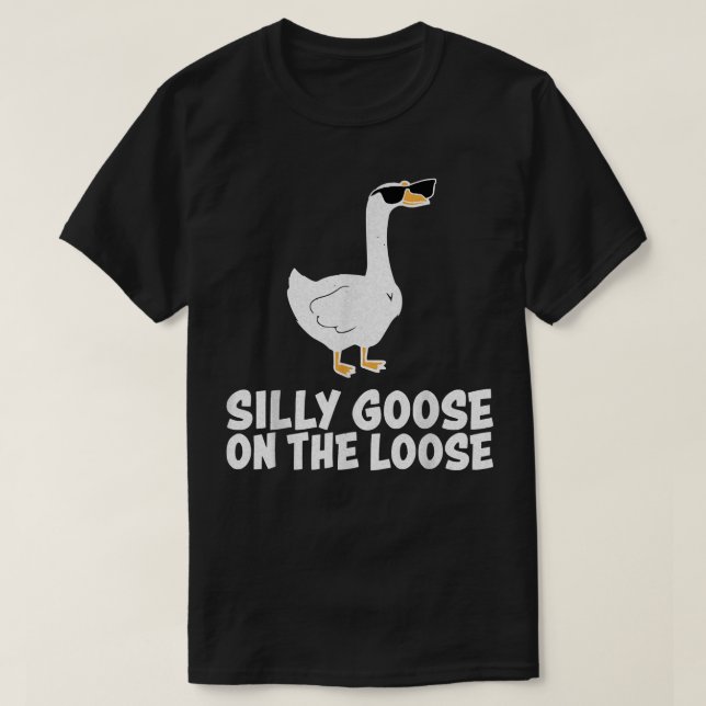 Silly Goose On The Loose T-Shirt (Design Front)