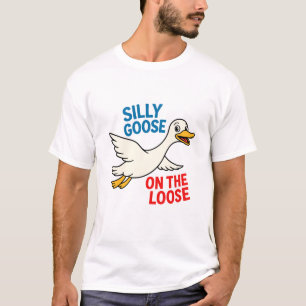 Silly Goose on the Loose T-Shirt