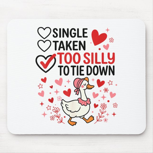 Silly Goose Romantic Status Funny Love Life Dating Mouse Pad (Front)