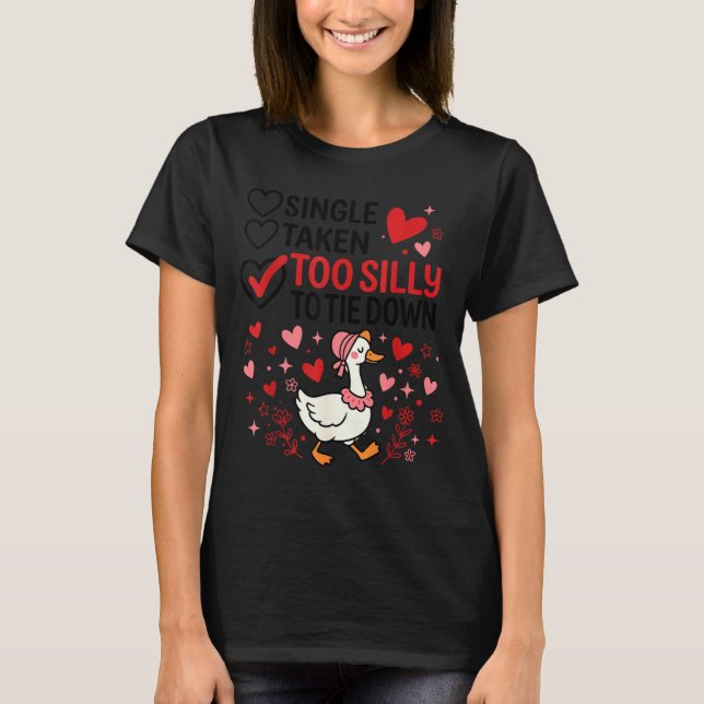 Silly Goose Romantic Status Funny Love Life Dating T-Shirt (Front)