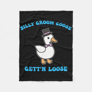 Silly Groom Goose Gett'n Loose Silly Goose Quote Fleece Blanket