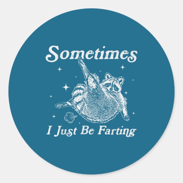 Silly Just I Sometimes Raccoon Fartin Sarcastic Classic Round Sticker (Front)