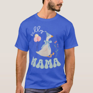 Silly Mama Silly Goose Mom Birthday Family Matchin T-Shirt