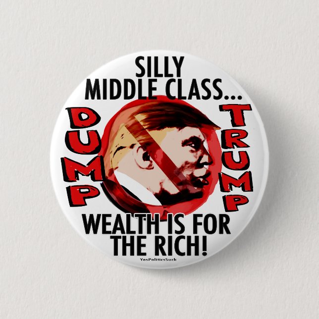 Silly Middle Class Anti-Trump 2016 2 Inch Round Button (Front)