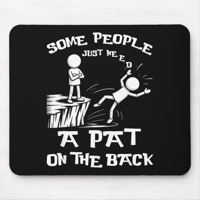 Silly Need Sarcasm Pat Just Humor Back People Some Mouse Pad (Front)