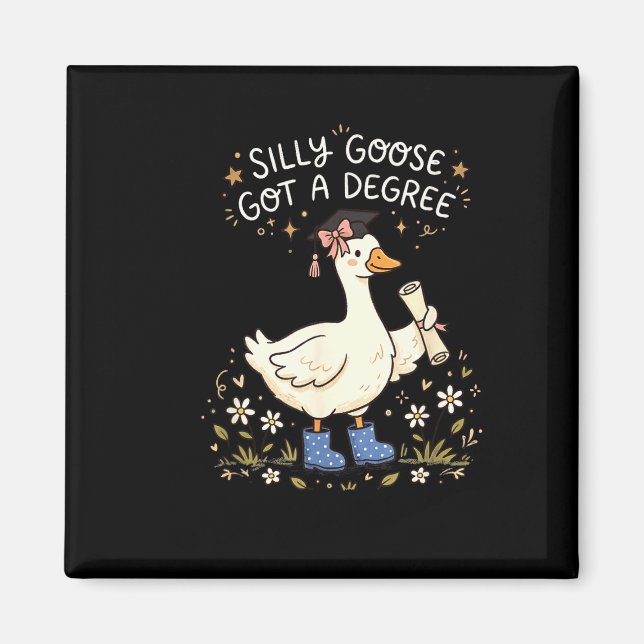 Silly of goose got a degree funny graduation magnet (Front)