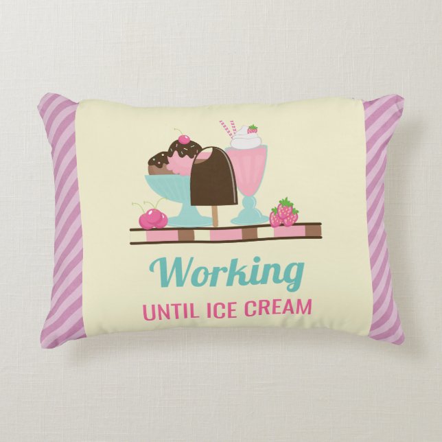 Silly Pun Working Until Ice Cream - Yummy Treats Accent Pillow (Front)