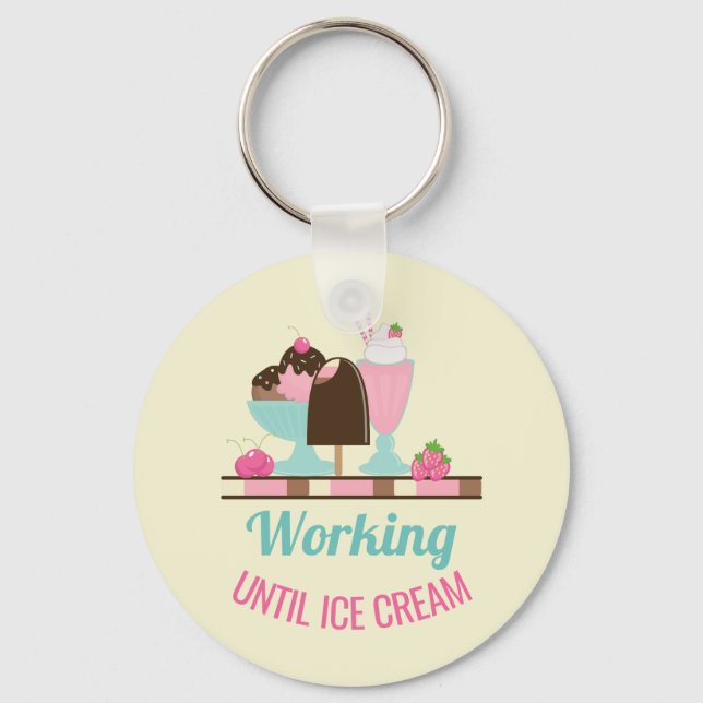 Silly Pun Working Until Ice Cream - Yummy Treats Keychain (Front)