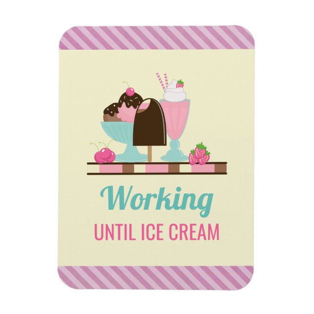 Silly Pun Working Until Ice Cream - Yummy Treats Magnet (Vertical)