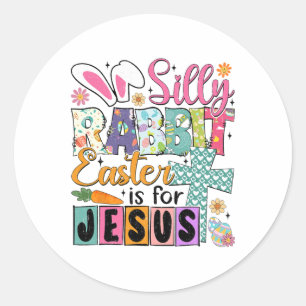 Silly Rabbit Easter Cute Bunny Christian Faith Hap Classic Round Sticker