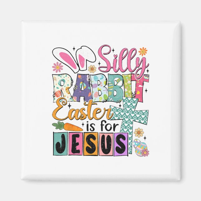 Silly Rabbit Easter Cute Bunny Christian Faith Hap Magnet (Front)
