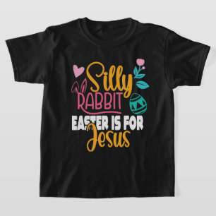 Silly Rabbit Easter is for Jesus Children's T-Shirt