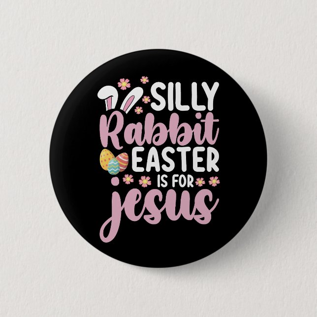 Silly Rabbit Easter Is For Jesus Christian 2 Inch Round Button (Front)