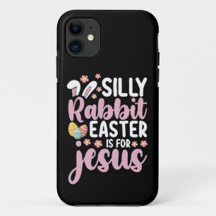 Silly Rabbit Easter Is For Jesus Christian iPhone 11 Case