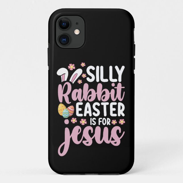 Silly Rabbit Easter Is For Jesus Christian Case-Mate iPhone Case (Back)