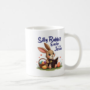 Silly Rabbit Easter Is For Jesus Christian Design Coffee Mug