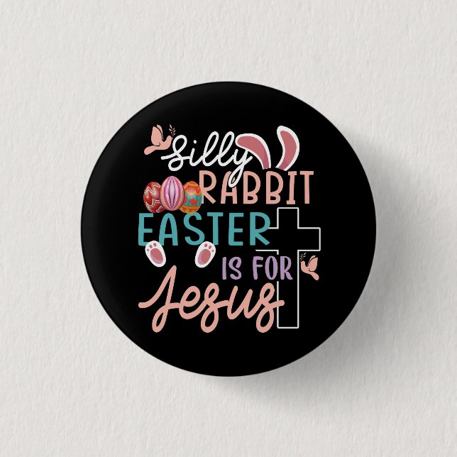 Silly Rabbit Easter Is For Jesus Christian Egg Hun 1 Inch Round Button (Front)