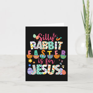 Silly Rabbit Easter Is For Jesus Christian Faith Card