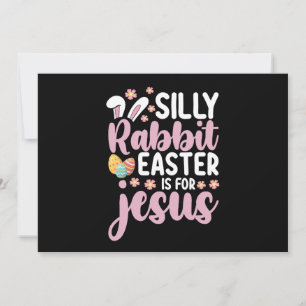 Silly Rabbit Easter Is For Jesus Christian Invitation