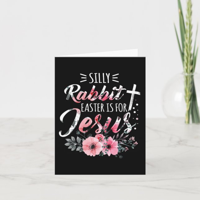 Silly Rabbit Easter Is For Jesus Christian Religio Card (Front)