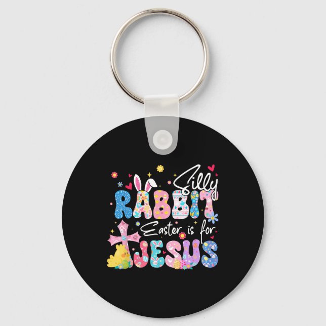 Silly Rabbit Easter Is For Jesus Christian Religio Keychain (Front)