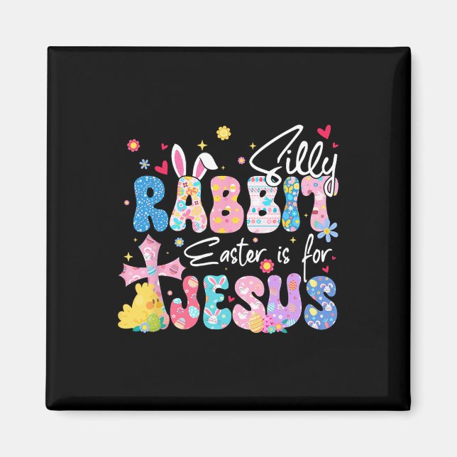 Silly Rabbit Easter Is For Jesus Christian Religio Magnet (Front)