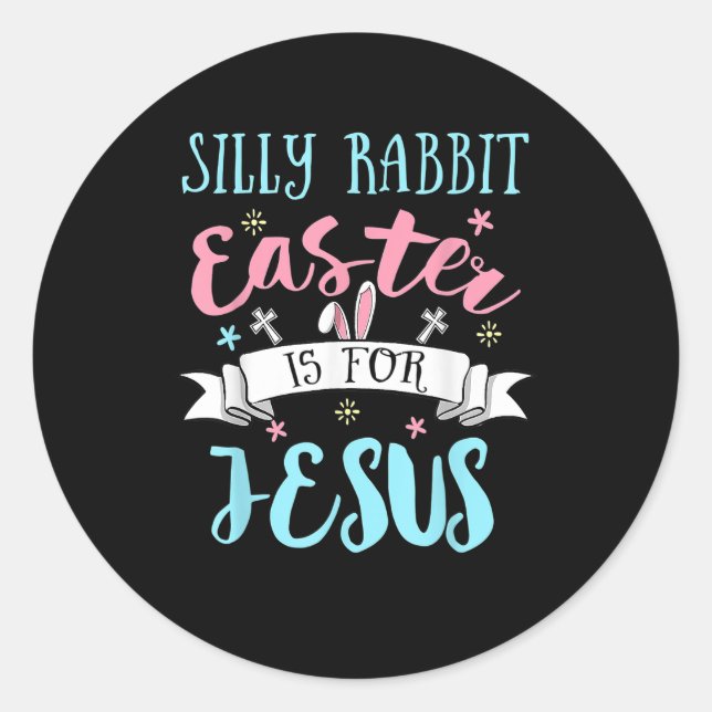Silly Rabbit Easter Is for Jesus Christians Easter Classic Round Sticker (Front)