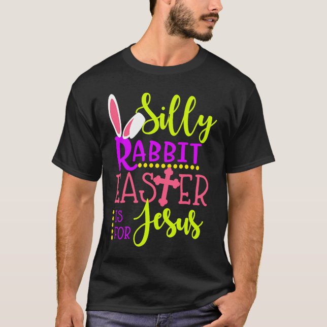 Silly Rabbit Easter is For Jesus Christians Kids B T-Shirt (Front)