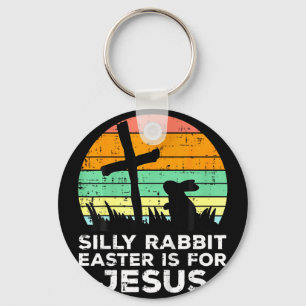 Silly Rabbit Easter is for Jesus Christians Kids Keychain