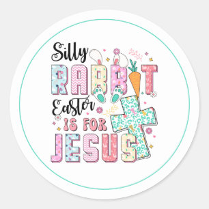 Silly Rabbit Easter is for Jesus Classic Round Sticker