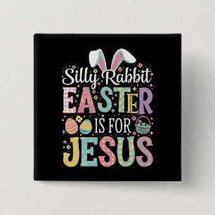 Silly Rabbit Easter Is For Jesus Cute Bunny 2 Inch Square Button
