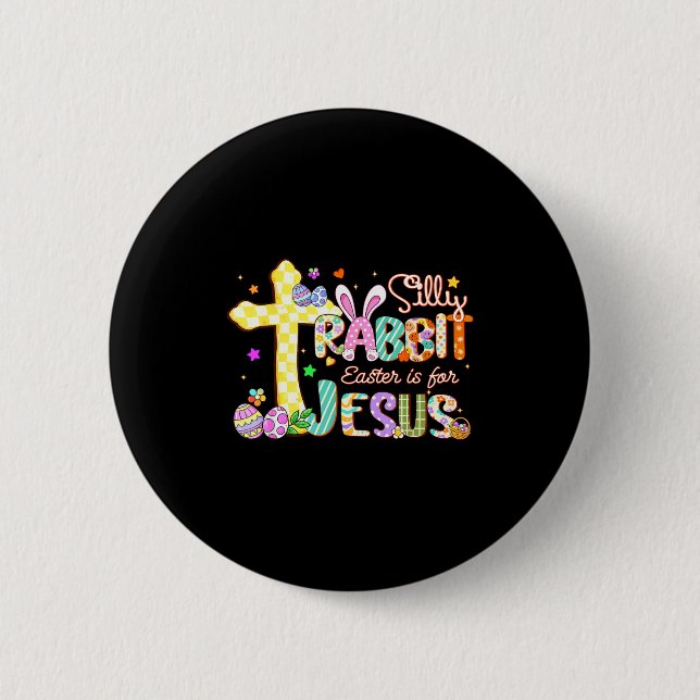 Silly Rabbit Easter Is For Jesus Cute Bunny Christ 2 Inch Round Button (Front)