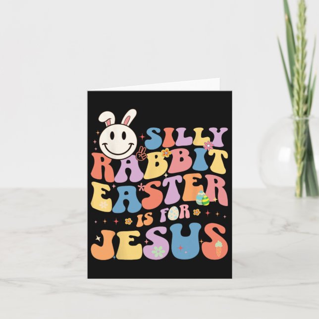 Silly Rabbit Easter Is For Jesus Cute Bunny Christ Card (Front)