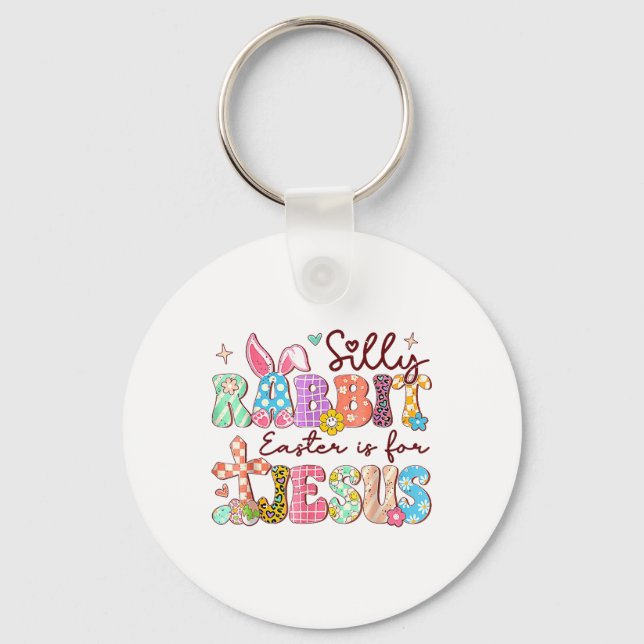 Silly Rabbit Easter Is For Jesus Cute Bunny Christ Keychain (Front)