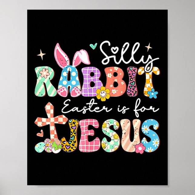 Silly Rabbit Easter Is For Jesus Cute Bunny Christ Poster (Front)