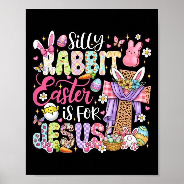 Silly Rabbit Easter Is For Jesus Cute Bunny Christ Poster (Front)